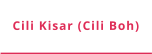 Cili Kisar (Cili Boh)